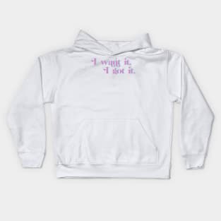 i want it. i got it Kids Hoodie